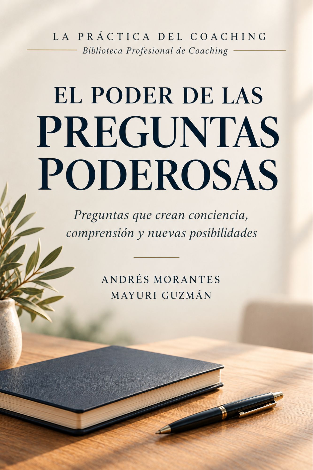 El Poder de las Preguntas Poderosas — Preguntas que crean conciencia, comprensión y nuevas posibilidades