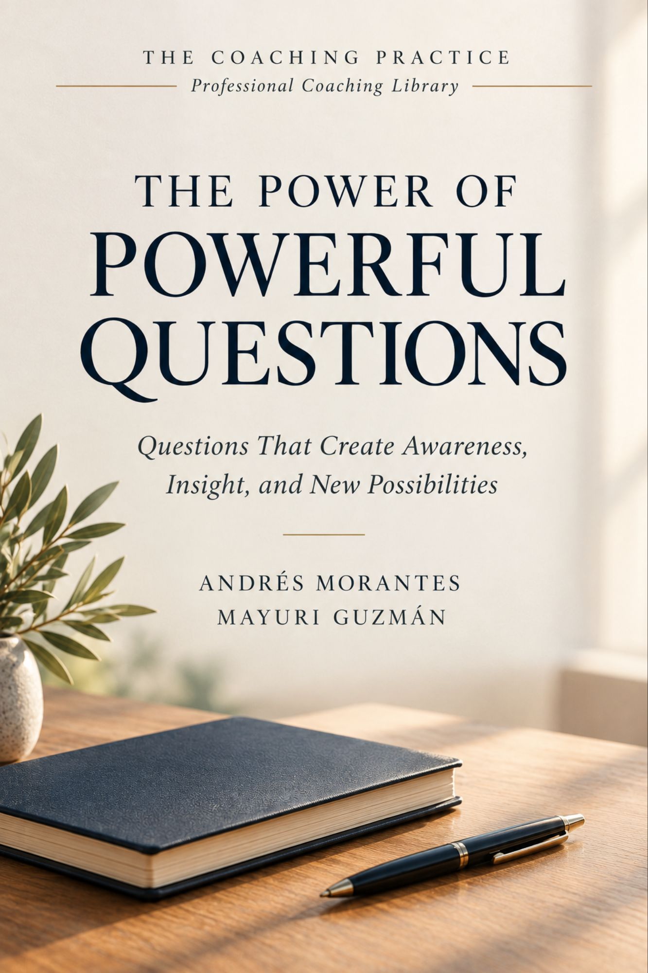 The Power of Powerful Questions — Questions That Create Awareness, Insight, and New Possibilities