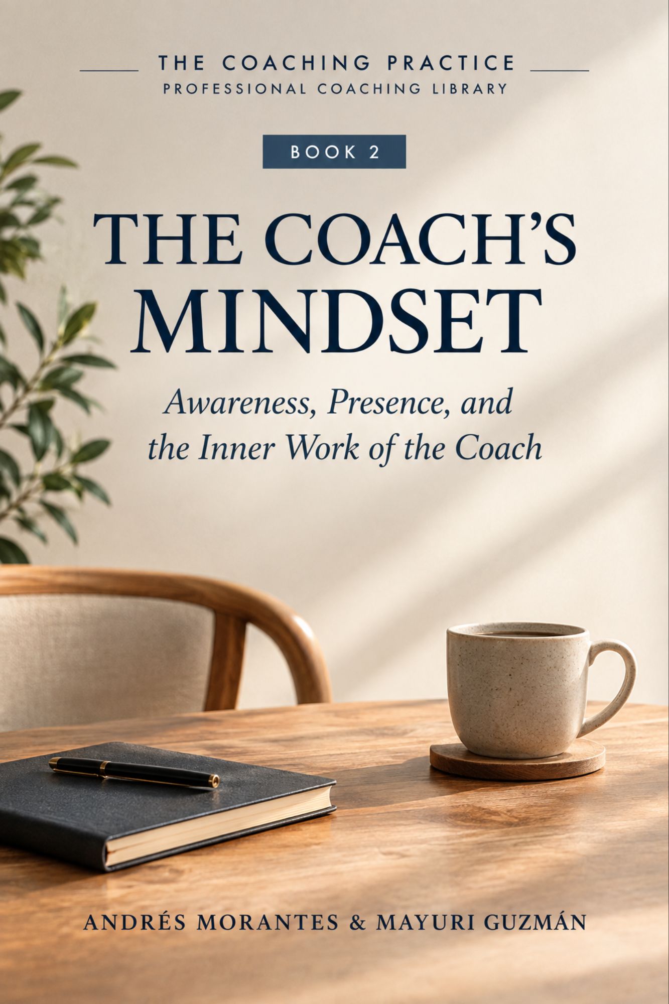 The Coach's Mindset — Awareness, Presence, and the Inner Work of the Coach